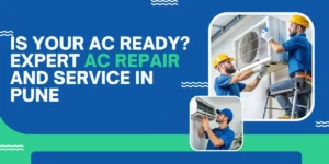 Is Your AC Ready? Expert AC Repair and Service in Pune