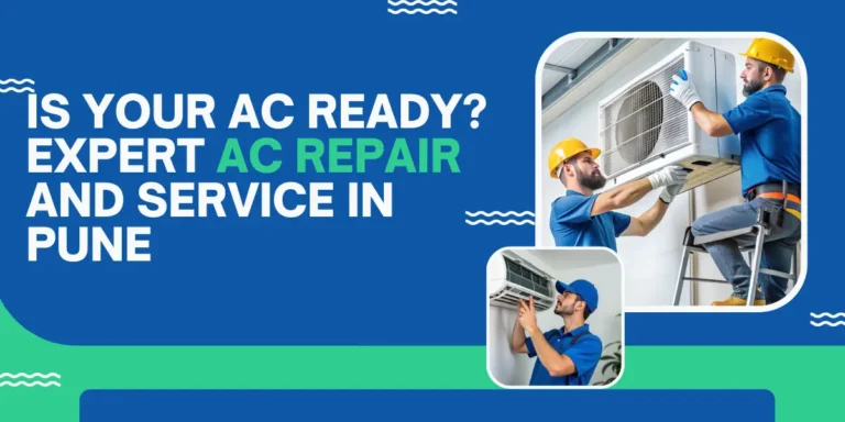 AC Repair and Service in Pune: Complete Guide to Better Cooling and AC Performance