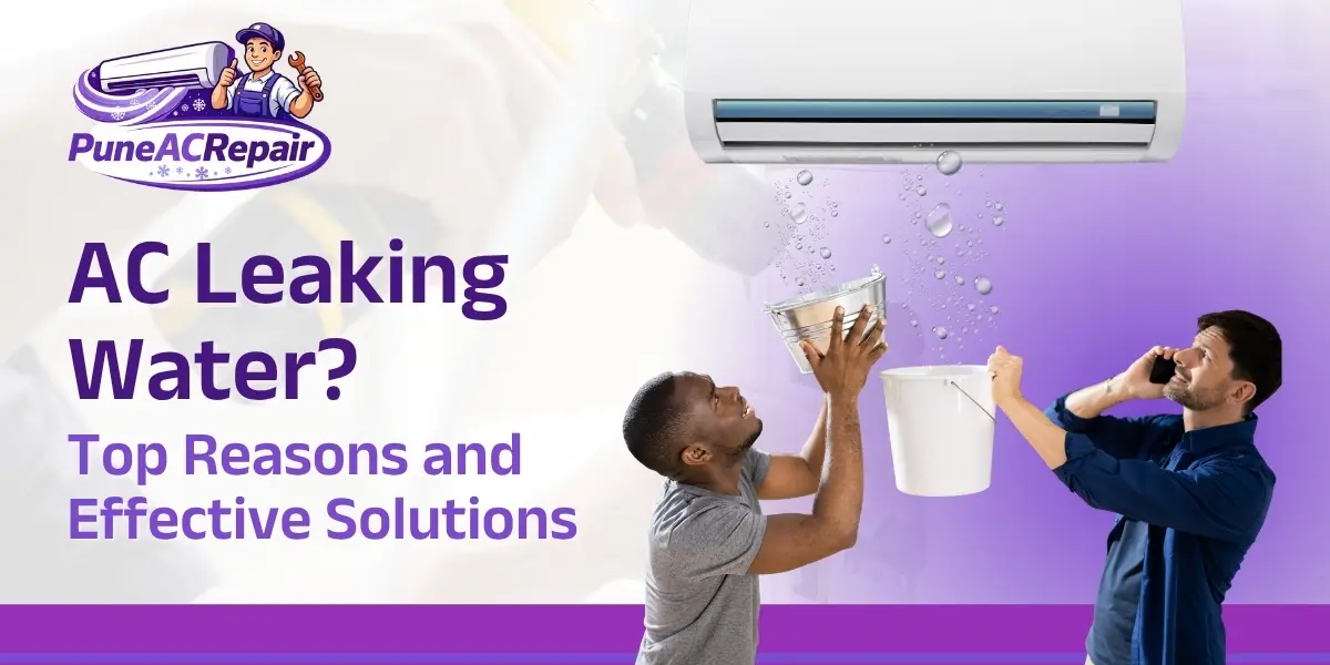 AC Leaking Water? Top Reasons and Effective Solutions